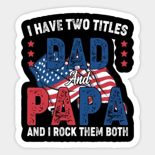 Funny Father's Day For Dad I Have Two Titles Dad And Papa Sticker